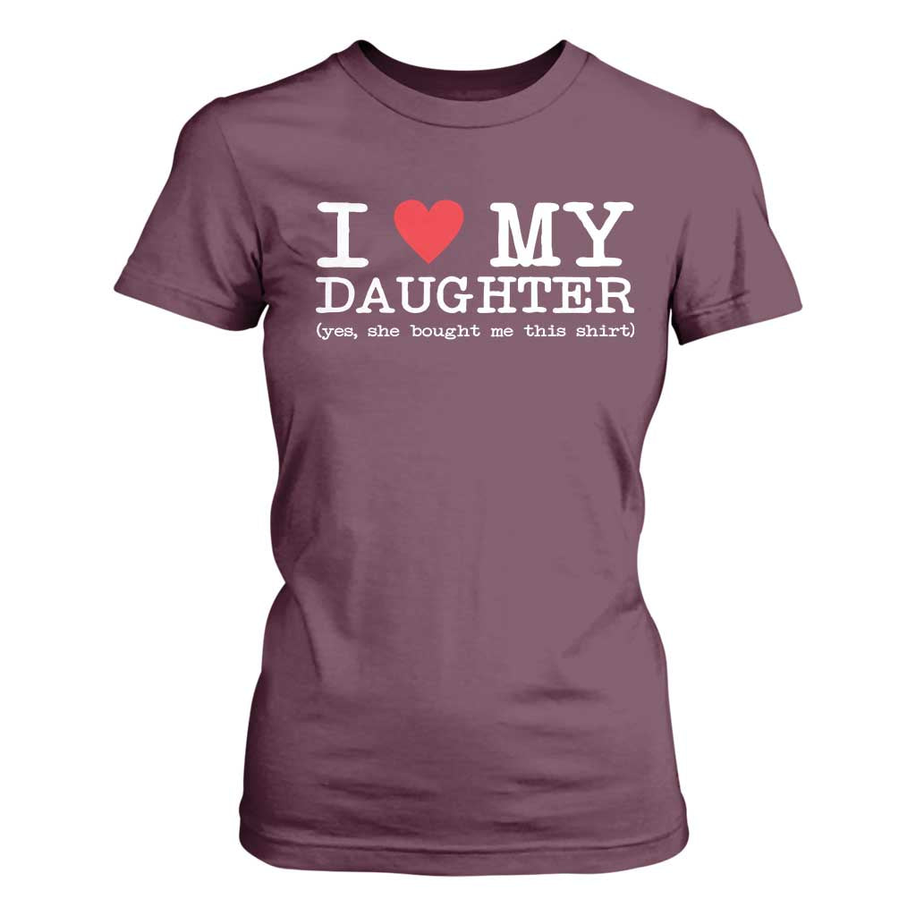 I Love My Daughter T Shirt For Women Funny Mom Dad Gift From Daughter Classic Logo TS10 Maroon Print Your Wear