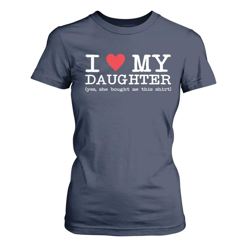 I Love My Daughter T Shirt For Women Funny Mom Dad Gift From Daughter Classic Logo TS10 Navy Print Your Wear