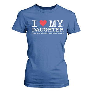 I Love My Daughter T Shirt For Women Funny Mom Dad Gift From Daughter Classic Logo TS10 Royal Blue Print Your Wear