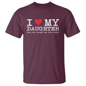 I Love My Daughter T Shirt Funny Mom Dad Gift From Daughter Classic Logo TS10 Maroon Print Your Wear