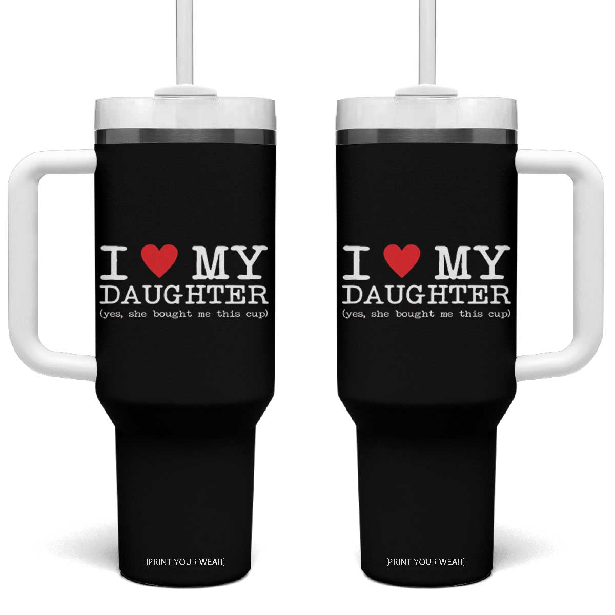 I Love My Daughter Tumbler With Handle Funny Mom Dad Gift From Daughter Classic Logo TS10 One Size: 40 oz Black Print Your Wear