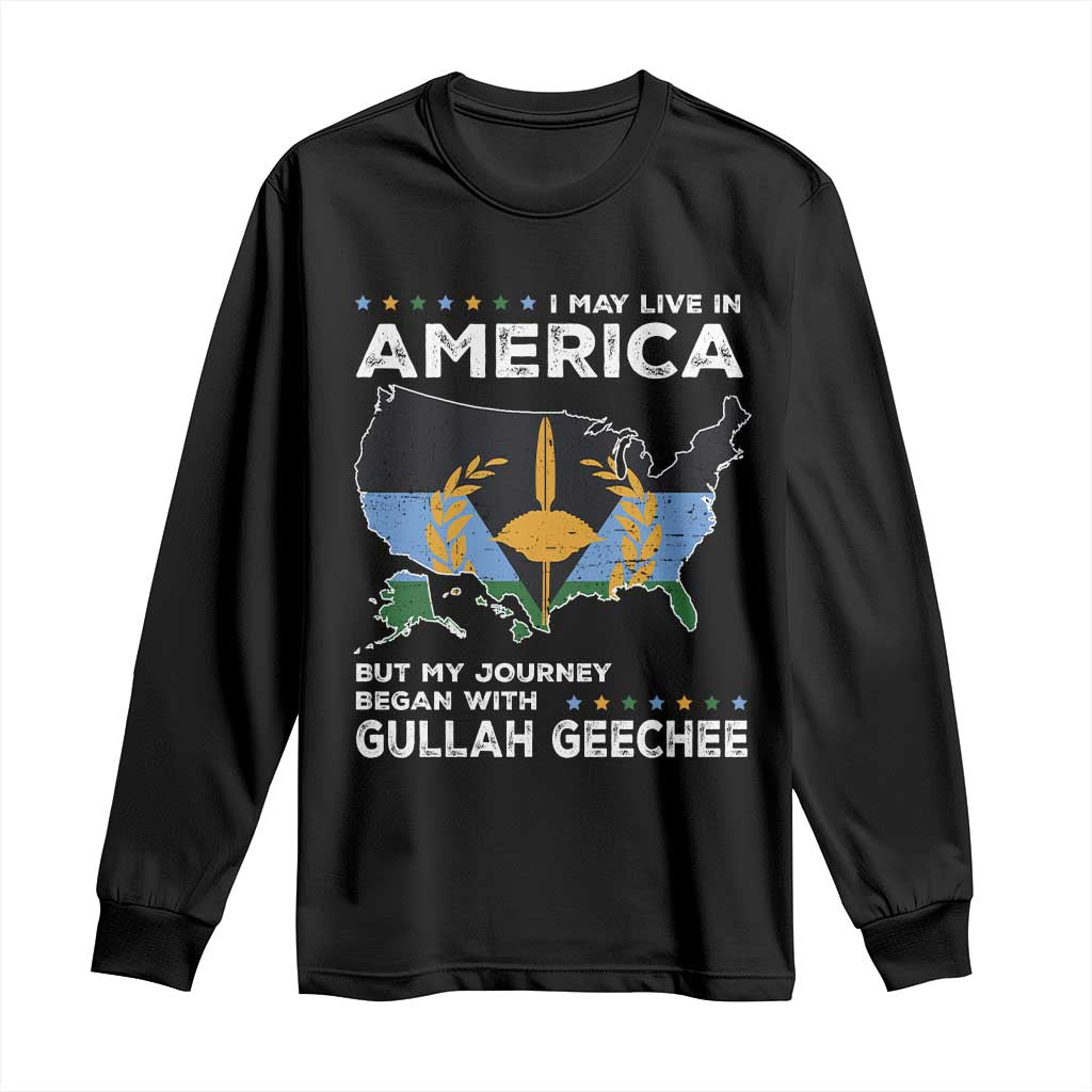 I May Live In America But My Journey Began With Gullah Geechee Long Sleeve Shirt Black History TS11 Black Print Your Wear