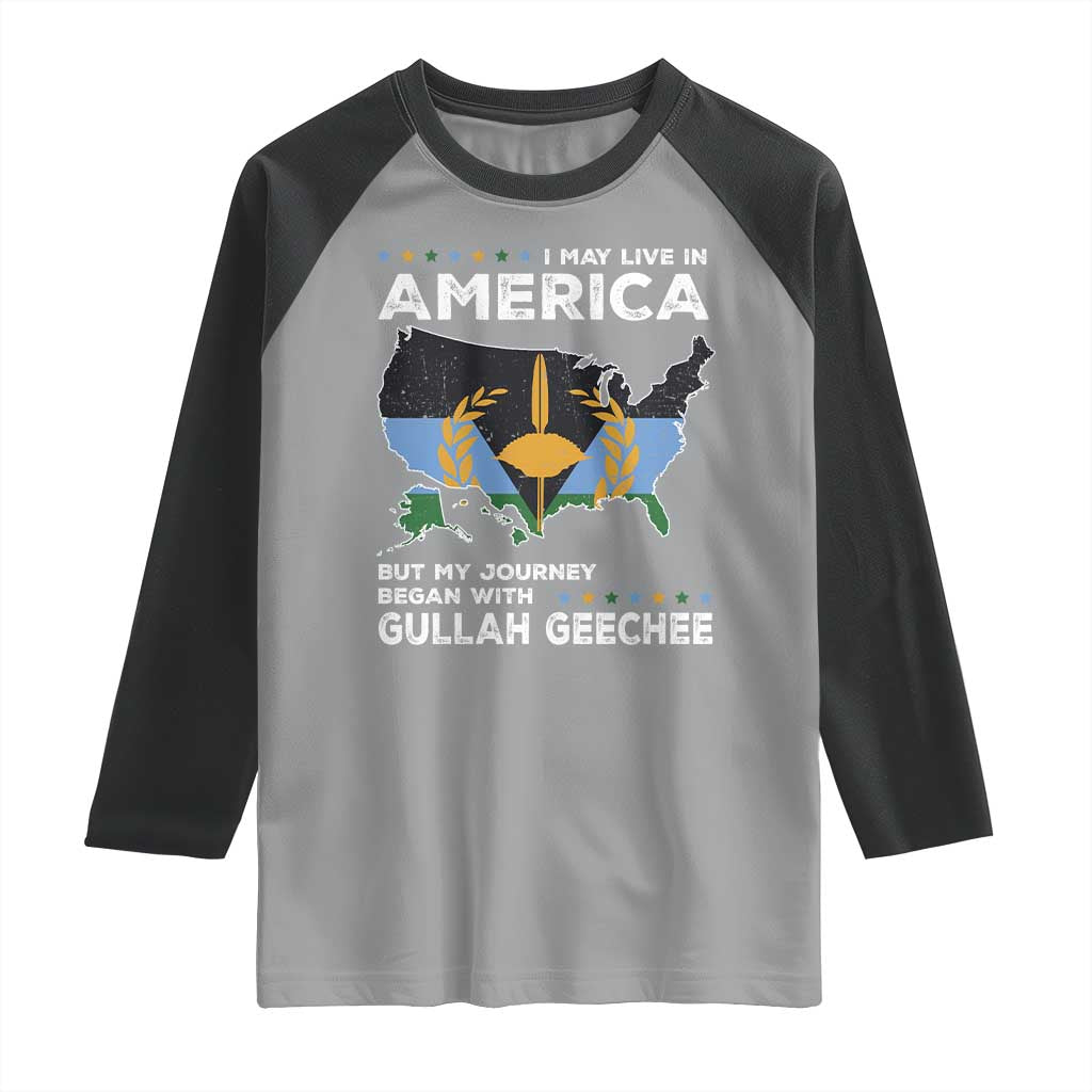 I May Live In America But My Journey Began With Gullah Geechee Raglan Shirt Gullah Geechee Pride TS11 Sport Gray Black Print Your Wear