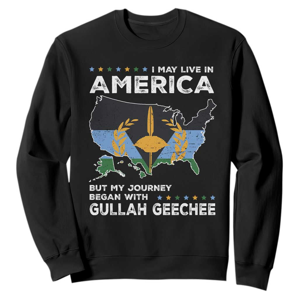 I May Live In America But My Journey Began With Gullah Geechee Sweatshirt Black History TS11 Black Print Your Wear