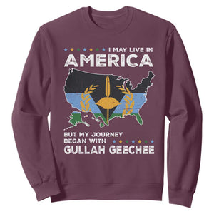 I May Live In America But My Journey Began With Gullah Geechee Sweatshirt Black History TS11 Maroon Print Your Wear