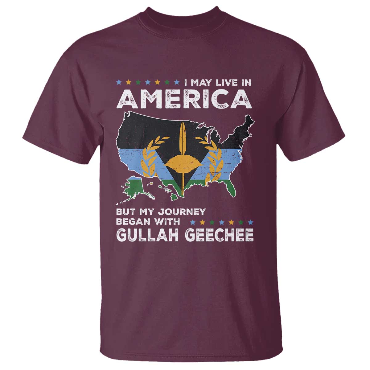 I May Live In America But My Journey Began With Gullah Geechee T Shirt Black History TS11 Maroon Print Your Wear