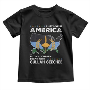 I May Live In America But My Journey Began With Gullah Geechee Toddler T Shirt Gullah Geechee Pride TS11 Black Print Your Wear