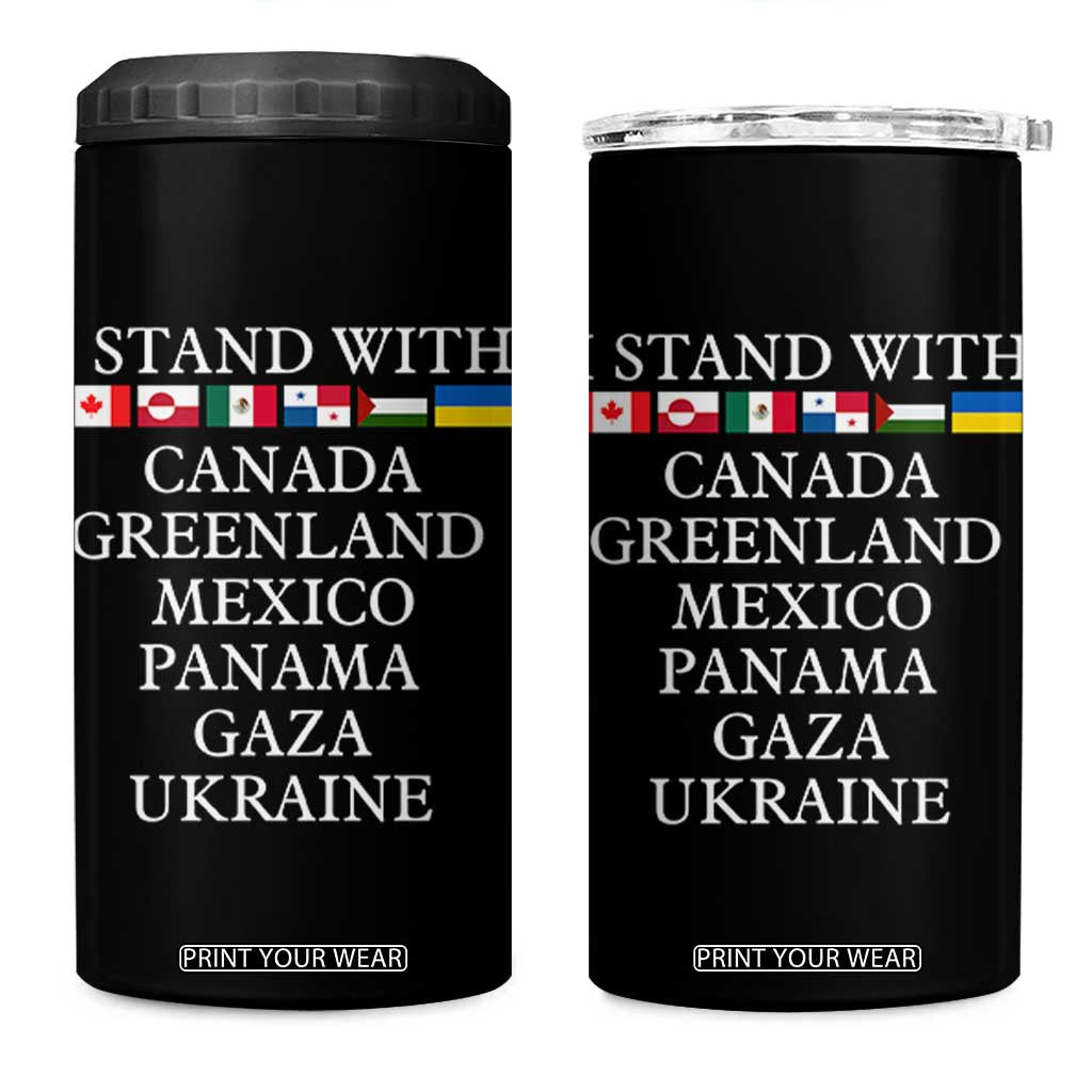 I Stand With Canada Greenland Mexico Panama Gaza Ukraine 4 in 1 Can Cooler Tumbler TS02 One Size: 16 oz Black Print Your Wear