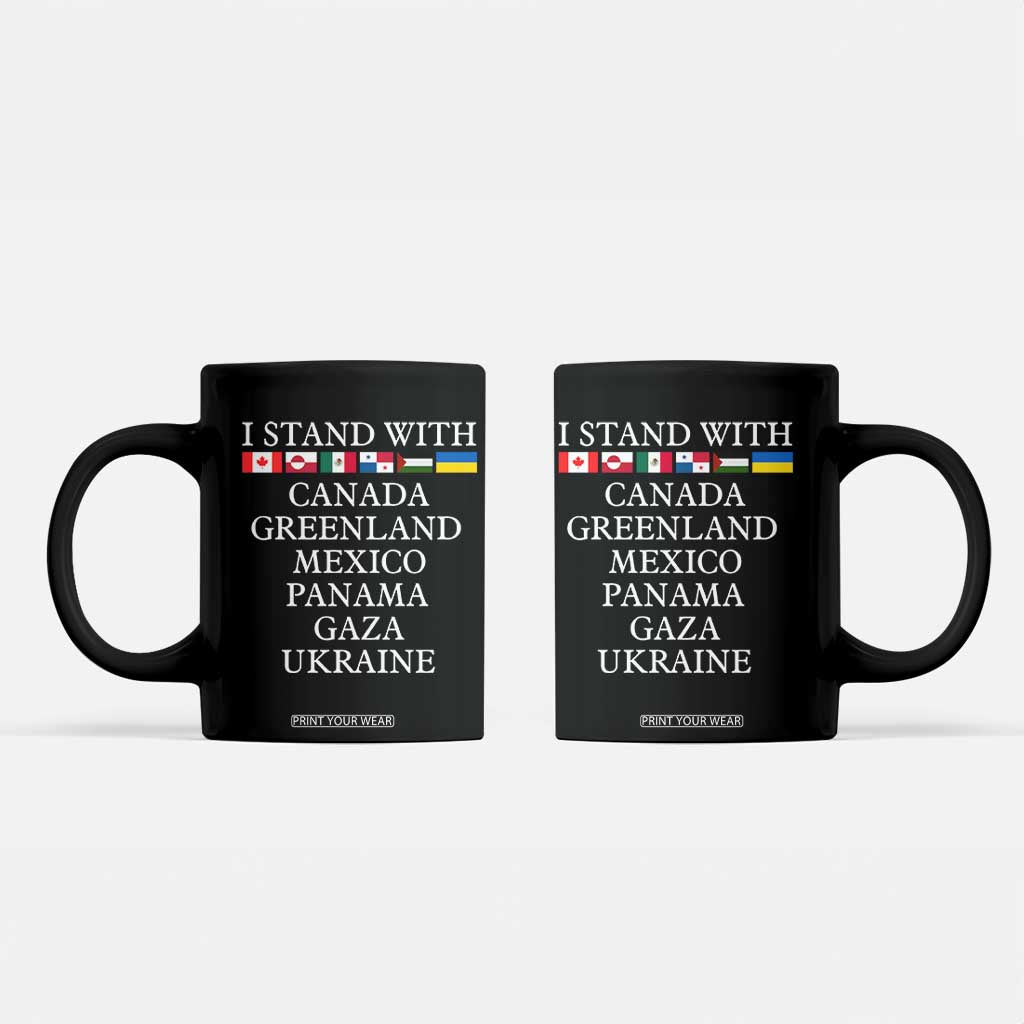 I Stand With Canada Greenland Mexico Panama Gaza Ukraine Coffee Mug TS02 Black Print Your Wear
