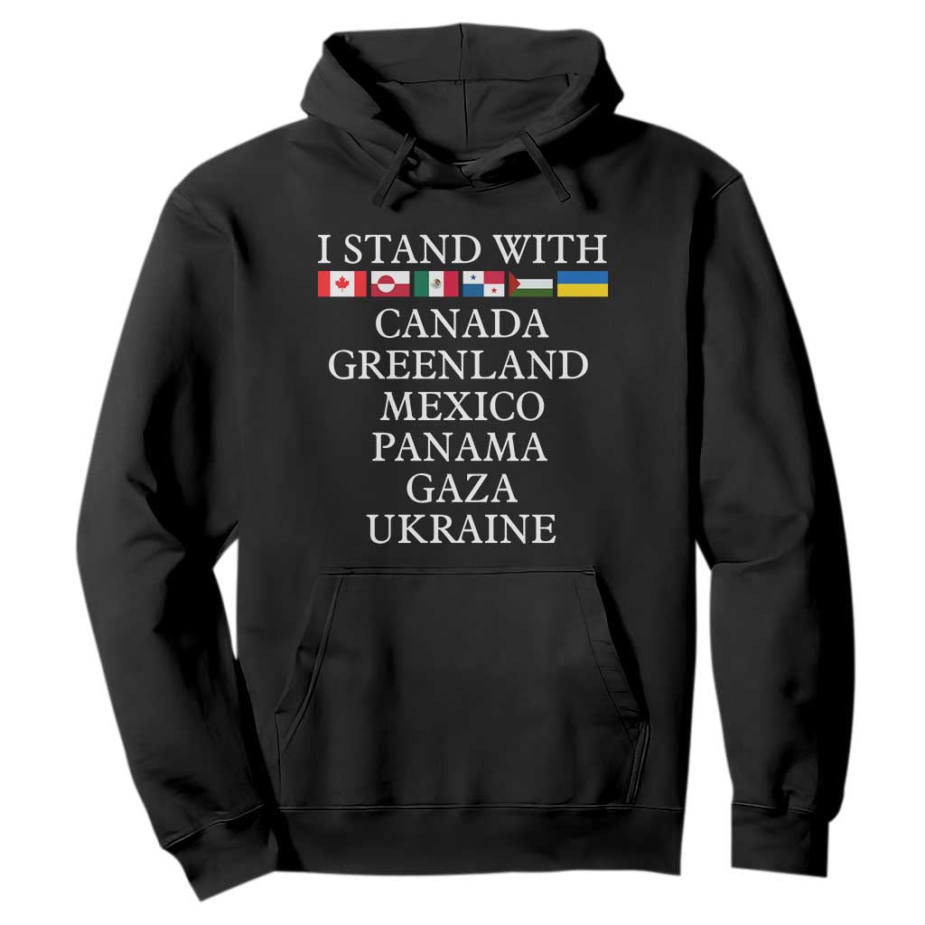 I Stand With Canada Greenland Mexico Panama Gaza Ukraine Hoodie TS02 Black Print Your Wear