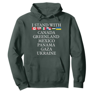 I Stand With Canada Greenland Mexico Panama Gaza Ukraine Hoodie TS02 Dark Forest Green Print Your Wear
