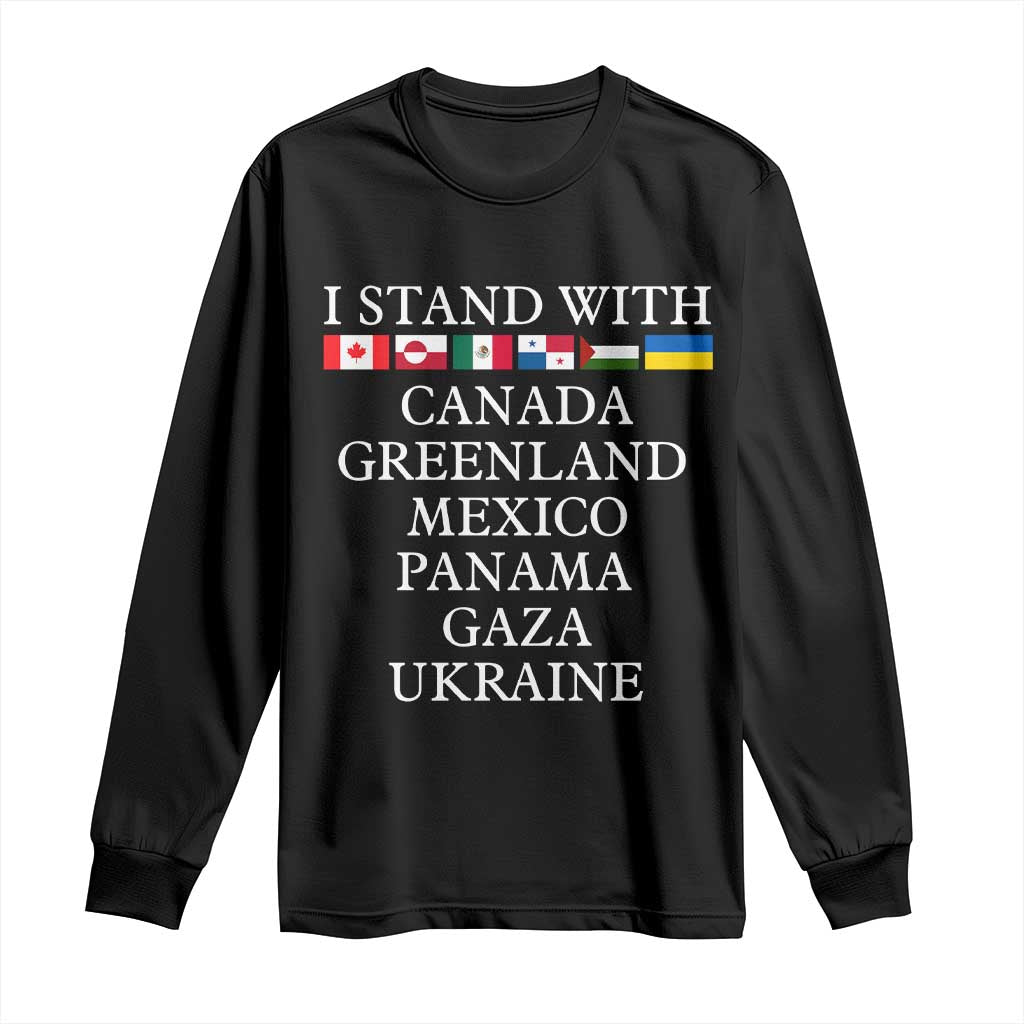 I Stand With Canada Greenland Mexico Panama Gaza Ukraine Long Sleeve Shirt TS02 Black Print Your Wear