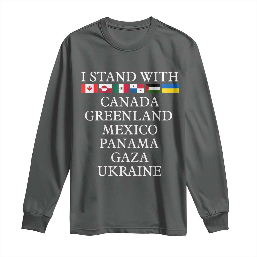 I Stand With Canada Greenland Mexico Panama Gaza Ukraine Long Sleeve Shirt TS02 Dark Heather Print Your Wear