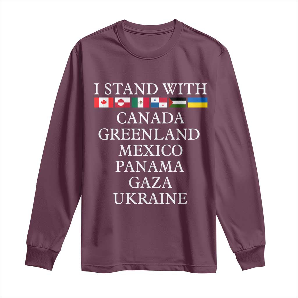 I Stand With Canada Greenland Mexico Panama Gaza Ukraine Long Sleeve Shirt TS02 Maroon Print Your Wear