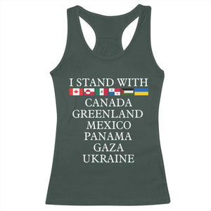 I Stand With Canada Greenland Mexico Panama Gaza Ukraine Racerback Tank Top TS02 Dark Forest Green Print Your Wear