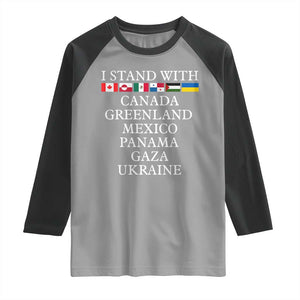I Stand With Canada Greenland Mexico Panama Gaza Ukraine Raglan Shirt TS02 Sport Gray Black Print Your Wear