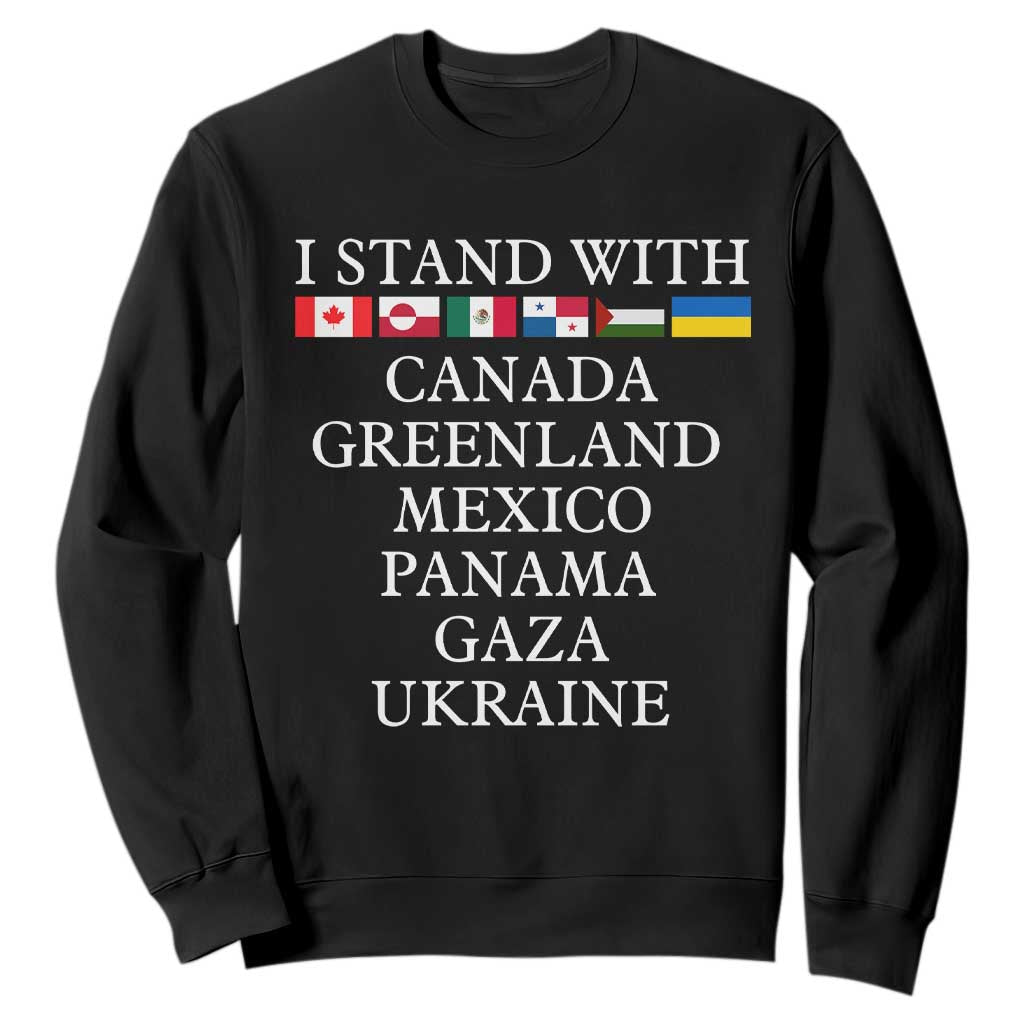 I Stand With Canada Greenland Mexico Panama Gaza Ukraine Sweatshirt TS02 Black Print Your Wear
