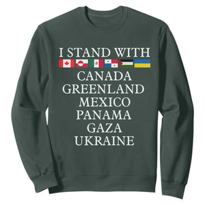 I Stand With Canada Greenland Mexico Panama Gaza Ukraine Sweatshirt TS02 Dark Forest Green Print Your Wear