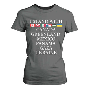 I Stand With Canada Greenland Mexico Panama Gaza Ukraine T Shirt For Women TS02 Dark Heather Print Your Wear