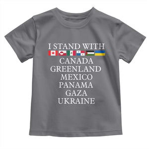 I Stand With Canada Greenland Mexico Panama Gaza Ukraine Toddler T Shirt TS02 Charcoal Print Your Wear