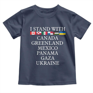 I Stand With Canada Greenland Mexico Panama Gaza Ukraine Toddler T Shirt TS02 Navy Print Your Wear