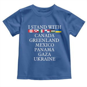 I Stand With Canada Greenland Mexico Panama Gaza Ukraine Toddler T Shirt TS02 Royal Blue Print Your Wear