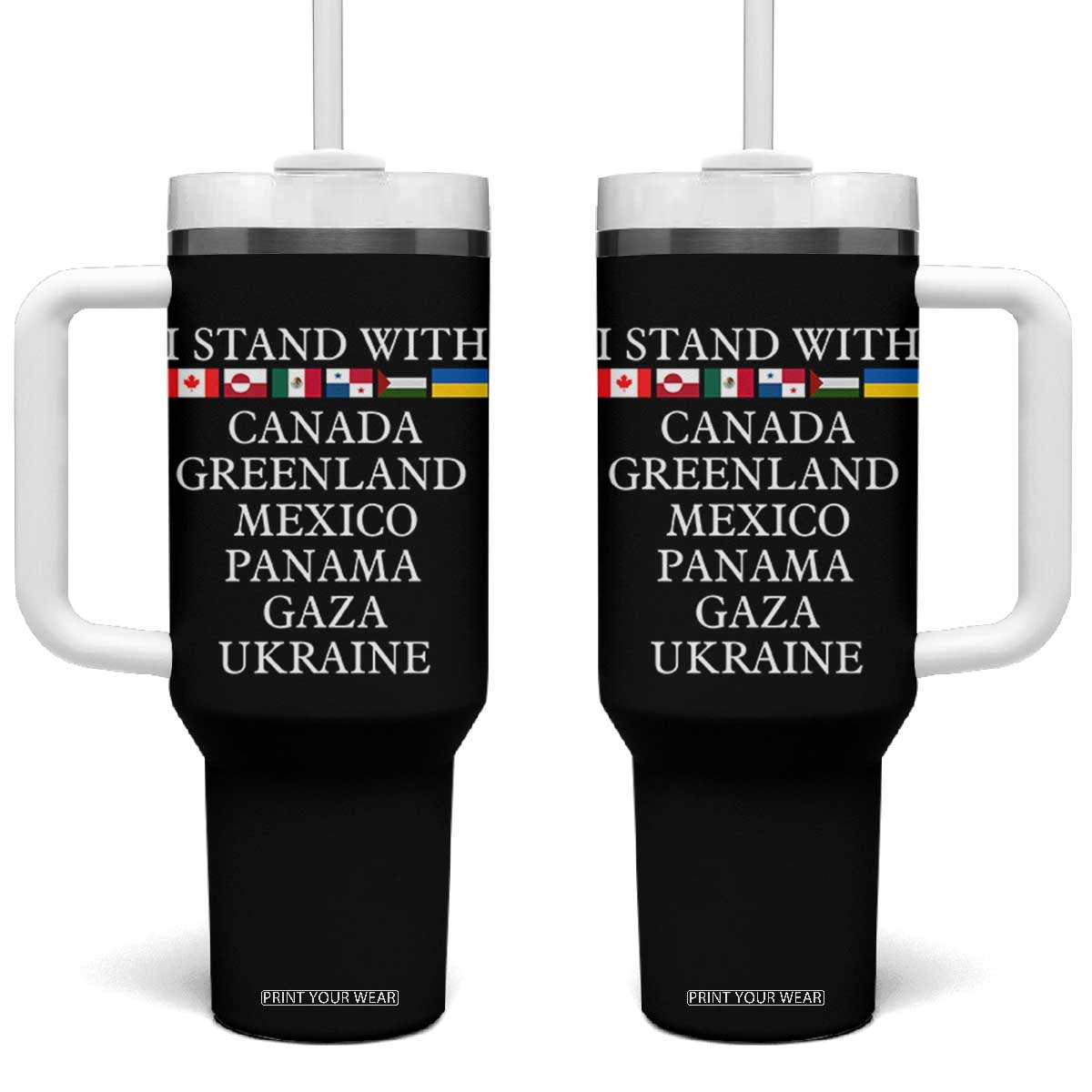 I Stand With Canada Greenland Mexico Panama Gaza Ukraine Tumbler With Handle TS02 One Size: 40 oz Black Print Your Wear