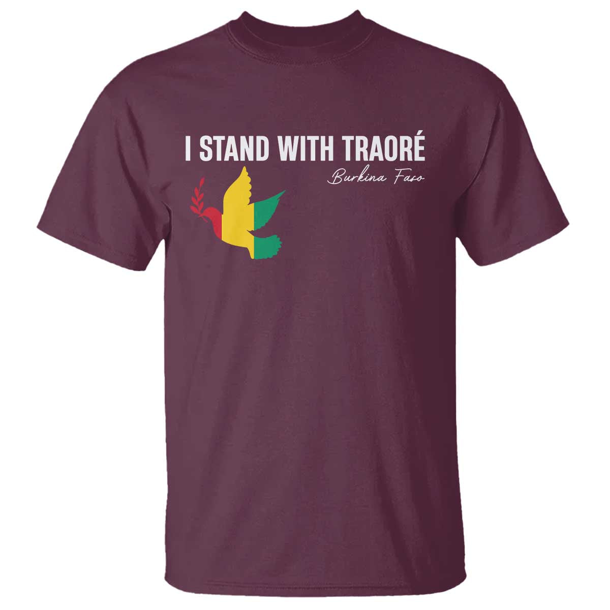 I Stand With Traoré T Shirt Burkina Faso Peace Dove TS02 Maroon Print Your Wear
