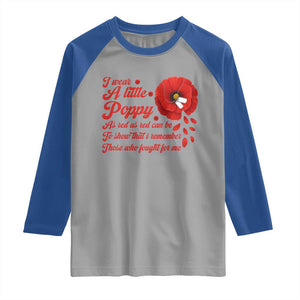 I Wear A Little Poppy Memorial Day Raglan Shirt Veterans Day USA Red Poppy Flower TS11 Sport Gray Royal Print Your Wear