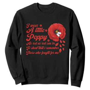 I Wear A Little Poppy Memorial Day Sweatshirt Veterans Day USA Red Poppy Flower TS11 Black Print Your Wear