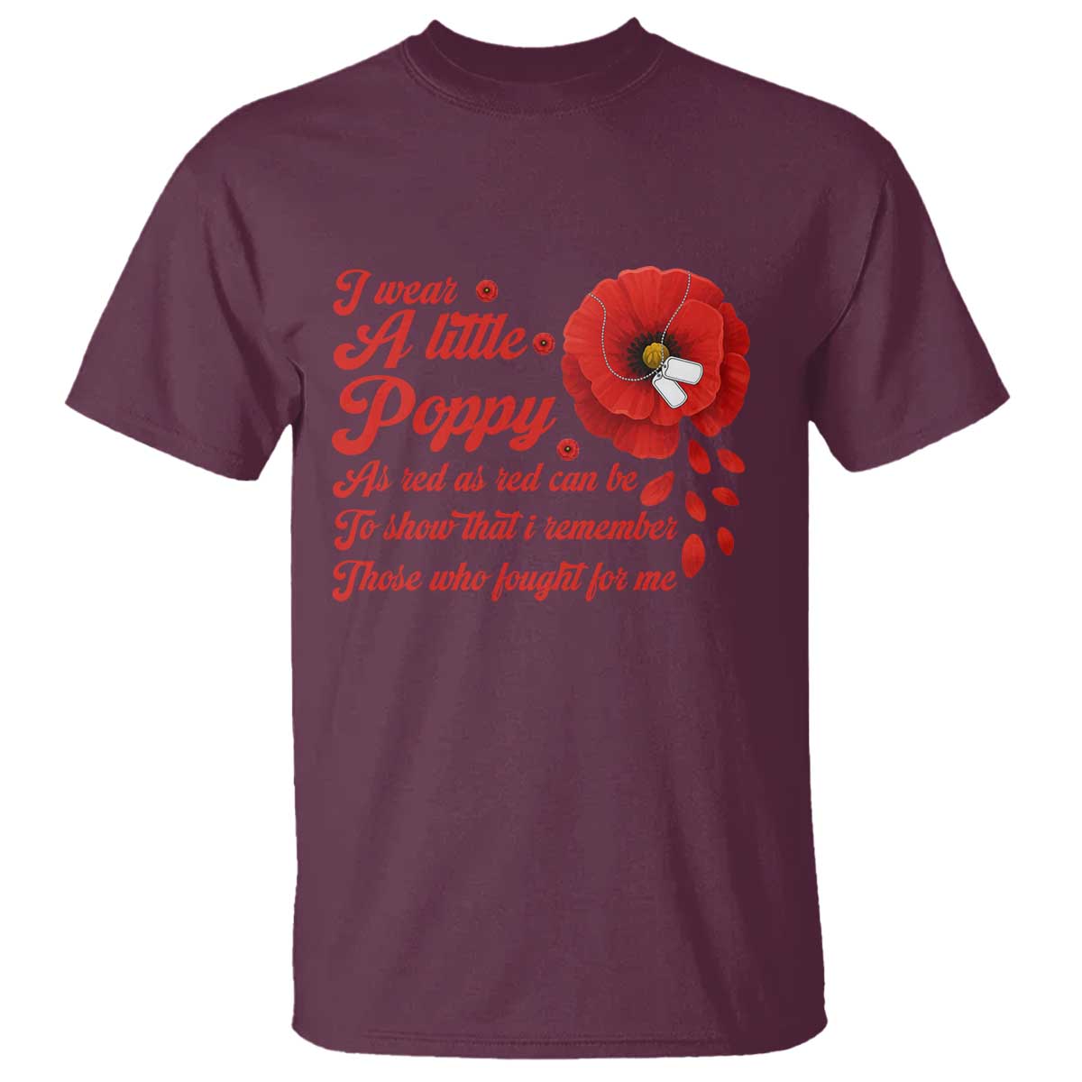 I Wear A Little Poppy Memorial Day T Shirt Veterans Day USA Red Poppy Flower TS11 Maroon Print Your Wear