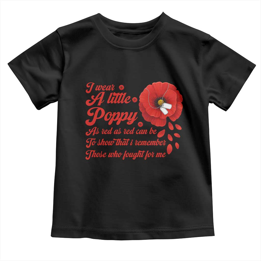 I Wear A Little Poppy Memorial Day Toddler T Shirt Veterans Day USA Red Poppy Flower TS11 Black Print Your Wear