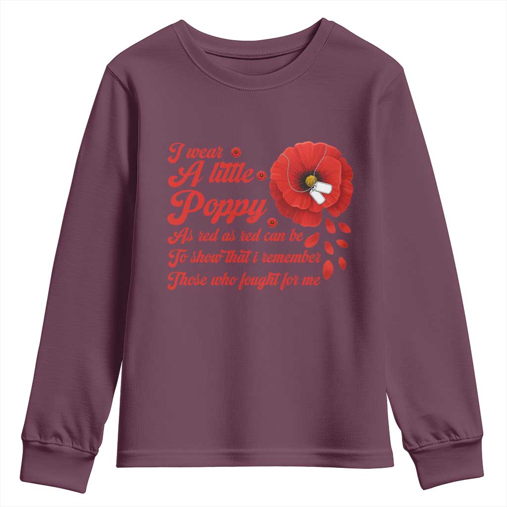 I Wear A Little Poppy Memorial Day Youth Sweatshirt Veterans Day USA Red Poppy Flower TS11 Maroon Print Your Wear