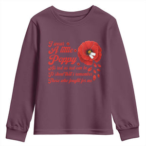 I Wear A Little Poppy Memorial Day Youth Sweatshirt Veterans Day USA Red Poppy Flower TS11 Maroon Print Your Wear