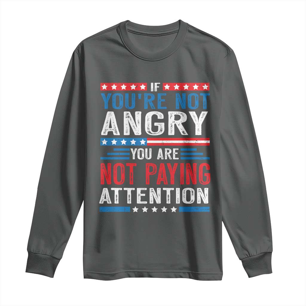 If You Are Not Angry You Are Not Paying Attention Long Sleeve Shirt Vintage Stars And Stripes TS11 Dark Heather Print Your Wear