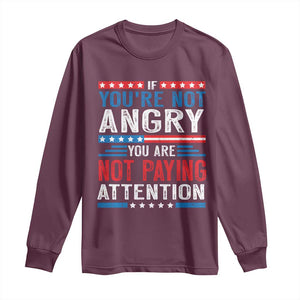 If You Are Not Angry You Are Not Paying Attention Long Sleeve Shirt Vintage Stars And Stripes TS11 Maroon Print Your Wear