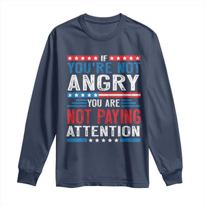 If You Are Not Angry You Are Not Paying Attention Long Sleeve Shirt Vintage Stars And Stripes TS11 Navy Print Your Wear