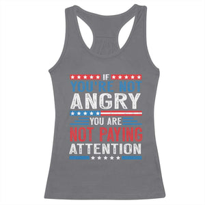 If You Are Not Angry You Are Not Paying Attention Racerback Tank Top Vintage Stars And Stripes TS11 Charcoal Print Your Wear
