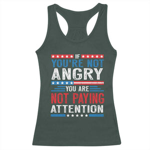 If You Are Not Angry You Are Not Paying Attention Racerback Tank Top Vintage Stars And Stripes TS11 Dark Forest Green Print Your Wear