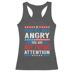 If You Are Not Angry You Are Not Paying Attention Racerback Tank Top Vintage Stars And Stripes TS11 Dark Heather Print Your Wear