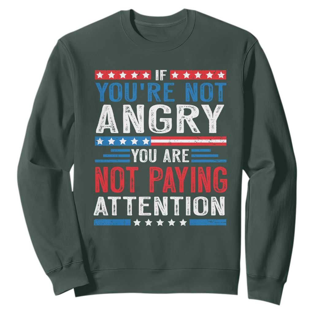 If You Are Not Angry You Are Not Paying Attention Sweatshirt Vintage Stars And Stripes TS11 Dark Forest Green Print Your Wear