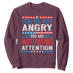If You Are Not Angry You Are Not Paying Attention Sweatshirt Vintage Stars And Stripes TS11 Maroon Print Your Wear