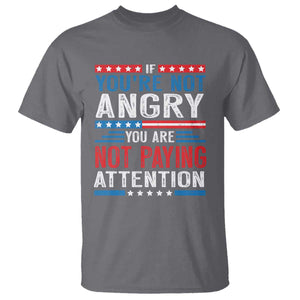 If You Are Not Angry You Are Not Paying Attention T Shirt Vintage Stars And Stripes TS11 Charcoal Print Your Wear