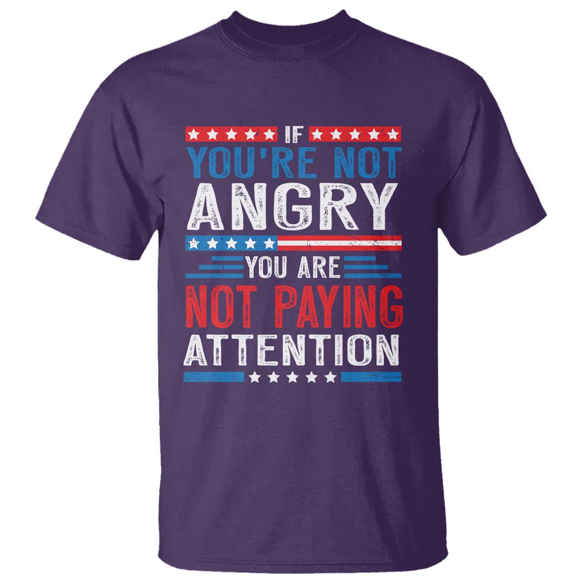 If You Are Not Angry You Are Not Paying Attention T Shirt Vintage Stars And Stripes TS11 Purple Print Your Wear
