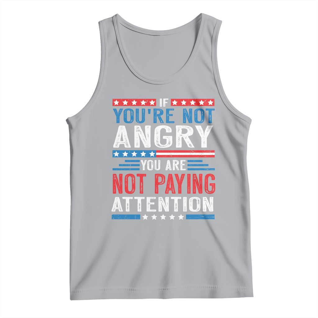 If You Are Not Angry You Are Not Paying Attention Tank Top Vintage Stars And Stripes TS11 Athletic Heather Print Your Wear