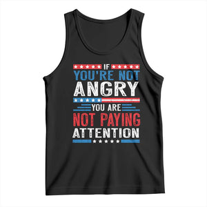 If You Are Not Angry You Are Not Paying Attention Tank Top Vintage Stars And Stripes TS11 Black Print Your Wear