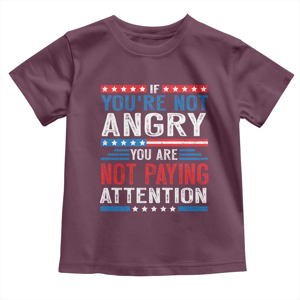 If You Are Not Angry You Are Not Paying Attention Toddler T Shirt Vintage Stars And Stripes TS11 Maroon Print Your Wear
