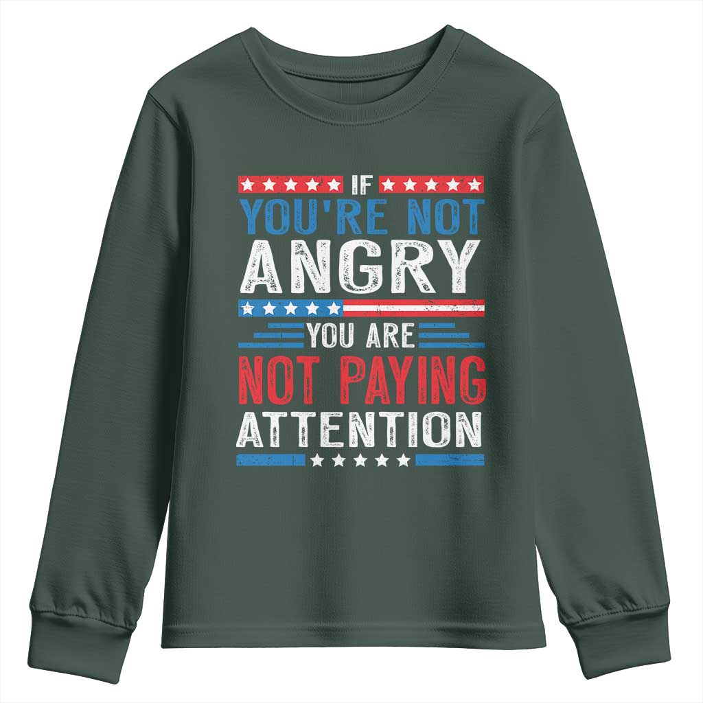 If You Are Not Angry You Are Not Paying Attention Youth Sweatshirt Vintage Stars And Stripes TS11 Dark Forest Green Print Your Wear