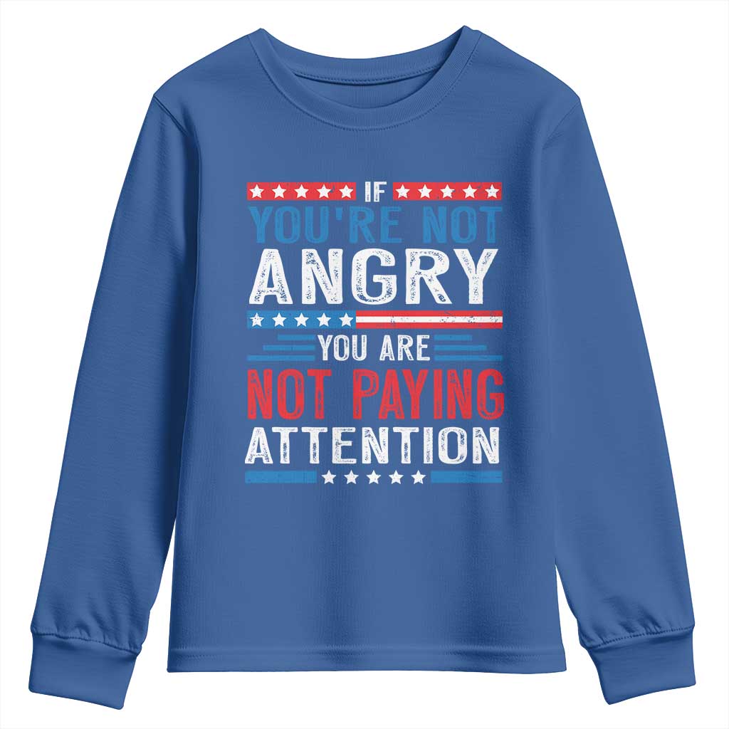 If You Are Not Angry You Are Not Paying Attention Youth Sweatshirt Vintage Stars And Stripes TS11 Royal Blue Print Your Wear