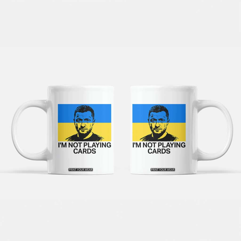 Im Not Playing Cards Coffee Mug Zelensky Trump Ukraine Flag TS02 White Print Your Wear